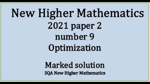 2021 Higher Mathematics Paper 2 no.9 Optimisation