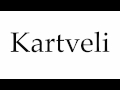 How To Pronounce Kartveli How To Pronounce Kartveli
