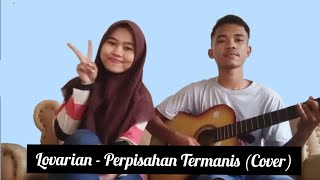 Lovarian - Perpisahan Termanis (Cover) ft Dwi Kurniawan