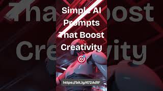 Simple AI Prompts That Boost Creativity 🎯