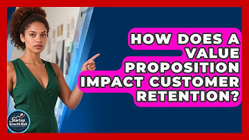 How Does a Value Proposition Impact Customer Retention? | The Startup Growth Hub News