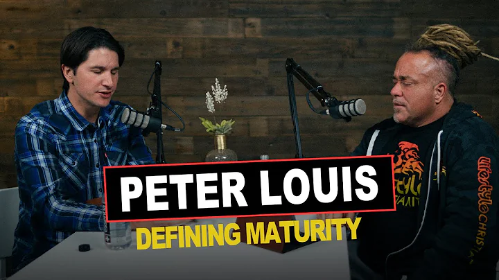 Episode 03 | Peter Louis | Defining Maturity
