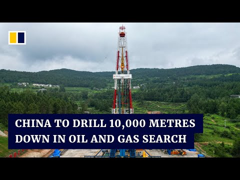 China starts drilling second 10,000-metre hole in search of oil and natural gas