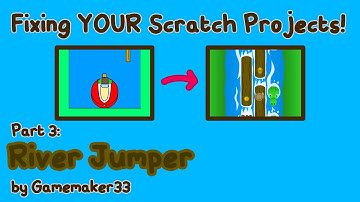 Fixing YOUR scratch projects - Part 3 - River Jumper
