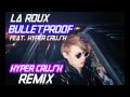 La roux ft hyper crush  bulletproof hyper crush remix