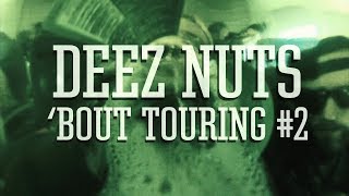 Deez Nuts - &#39;Bout Touring #2