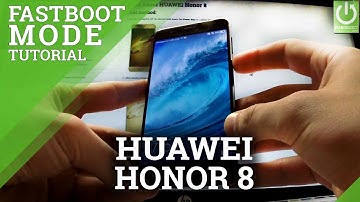 How to Enter / Quit Fastboot Mode in HUAWEI Honor 8