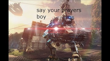 titanfall 2 aegis titan brawl - say your prayers boy