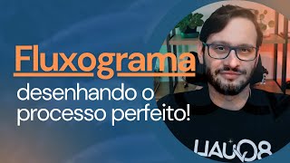 Aprenda FLUXOGRAMA DE PROCESSO na pratica sem complicacao