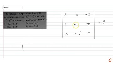 The volume of the parallelopiped witn coterminus edges `lbar i -5bar k,bar  i -bar j + m bar k ...