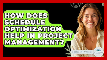 How Does Schedule Optimization Help In Project Management? - Stress Free Mindset
