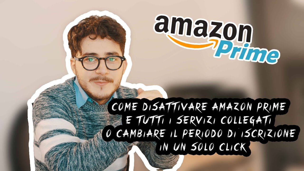 New Come DISATTIVARE *Amazon Prime* e TuTTI I SERVIZI Amazon CON UN CLICK 2021 o variare piano PAGAMENTO