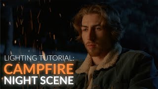 How To Light A Campfire Night Scene | Cinematic Lighting