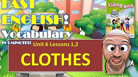 Smart Start Tiếng Anh 3 Unit 6 Clothes Lesson 1, 2 English Vocabulary | Fast English Vocabulary