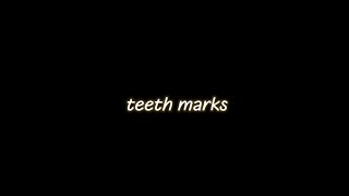 Teeth Marks
