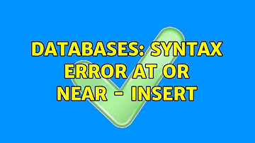 Databases: syntax error at or near - INSERT (3 Solutions!!)