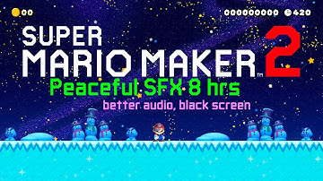 Peaceful - Super Mario Maker 2 SFX Music EXTENDED Better Audio Black Screen
