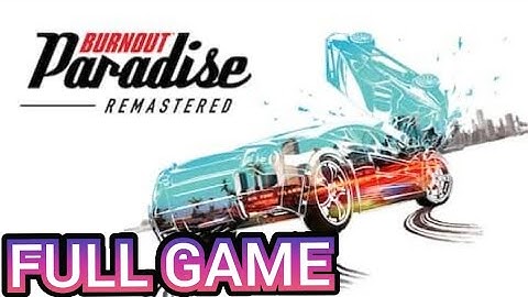 Burnout paradise remastered FULL GAME gameplay walkthrough (4K 60FPS) 