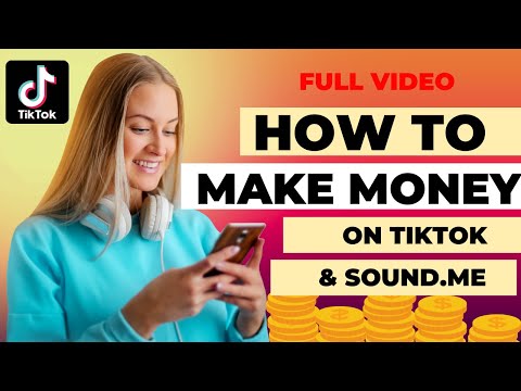 HOW TO MAKE MONEY WITH TIKTOK & SOUND.ME FROM CREATING ACCOUNT TO WITHDRAWING TO PAYPAL - FULL VIDEO