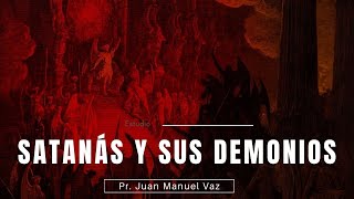 Satanás y Sus Demonios - Juan Manuel Vaz