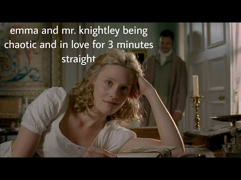emma and mr. knightley being chaotic for 3 minutes straight