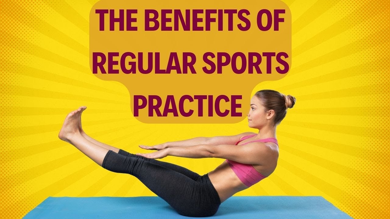 The Benefits of Regular Sports Practice for Physical and Mental Health ...