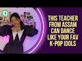 This teacher from assam can dance like your favourite kpop idol watch for yourself  quint neon