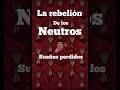 La rebelión de los neutros. Sueños perdidos. Las puertas del triunfo y el descubrimiento del yo.