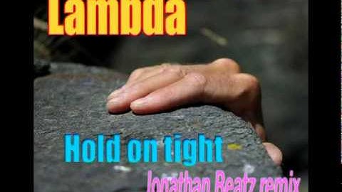 Lambda Hold on tight Jonathan Beatz 2011 remix