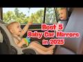 Top 5 Best Baby Car Mirrors Every Parent Needs!