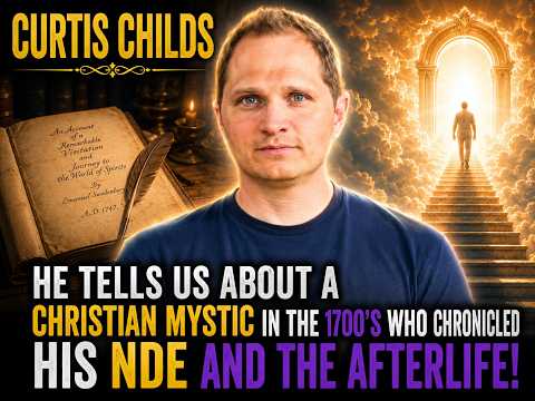 Curtis Childs explains why a man who was born in the late 1600's impacted Near Death Experiences.