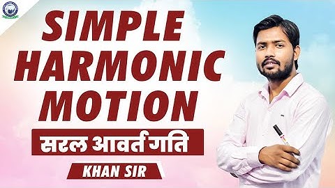 "Khan Sir Explains the Beauty of Simple Harmonic Motion: Understanding Vibrations and Oscillations".