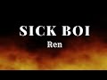 Ren   Sick Boi (Lyrics)