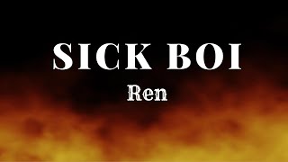 Video thumbnail of "Ren   Sick Boi (Lyrics)"