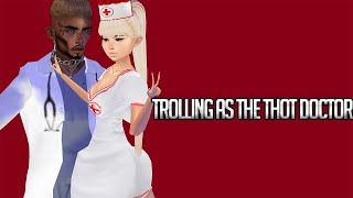 IMVU- Trolling As The Thot Doctor!!