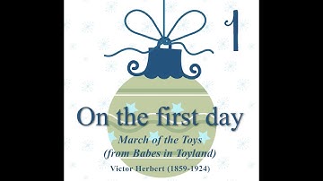 Musical Advent Calendar Day 1: Victor Herbert - March of the Toys (from Babes in Toyland)