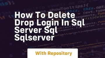 How to delete drop login in sql server sql sqlserver