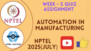 Automation in Manufacturing Week 5 Quiz Assignment Solution | NPTEL 2025 (July) | SWAYAM 2025 |