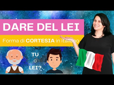 Come usare la FORMA DI CORTESIA / DARE DEL LEI a qualcuno in ITALIANO | the POLITE form in ITALIAN