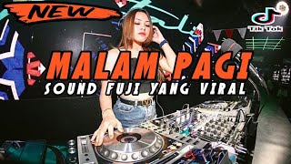 DJ MALAM PAGI X HAMIL DULUAN SOUND FUJI JEDAG JEDUG MENGKANE VIRAL TIKTOK TERBARU 2023 FULL BASS