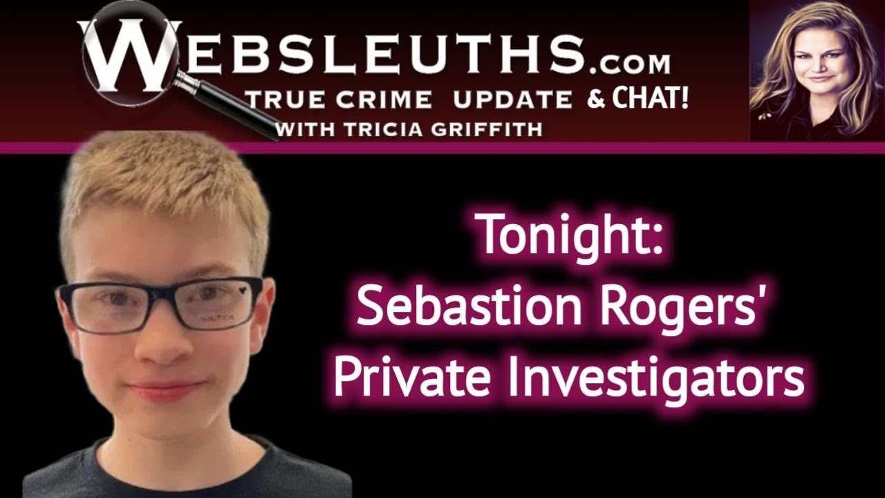 We welcome the private investigators for the case of missing Sebastian Rogers