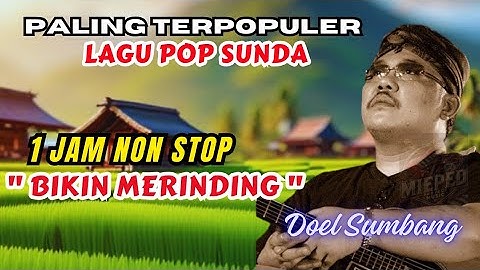 🔥1 JAM NON STOP LAGU POP SUNDA DOEL SUMBANG TERBARU 2025 PALING VIRAL BIKIN SEDIH ‼️