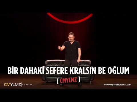 CMYLMZ | Bir Dahaki Sefere Kralsın Be Oğlum