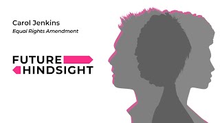 Equal Rights Amendment: Carol Jenkins (Full Podcast Episode)