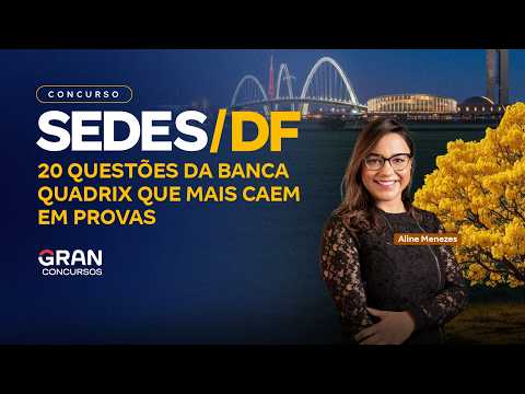 Concurso SEDES DF 2026 | 20 questões da banca Quadrix que mais caem em provas com Aline Menezes
