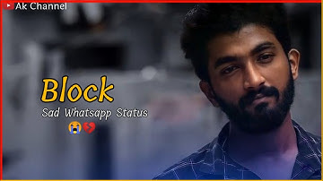 Blocking me in love... 💔😢 | Whatsapp Status | Block Status | Status Video | Ak Channel |