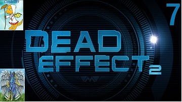 Dead Effect 2 with Cendril89 Ep. 7 Bill Hopps