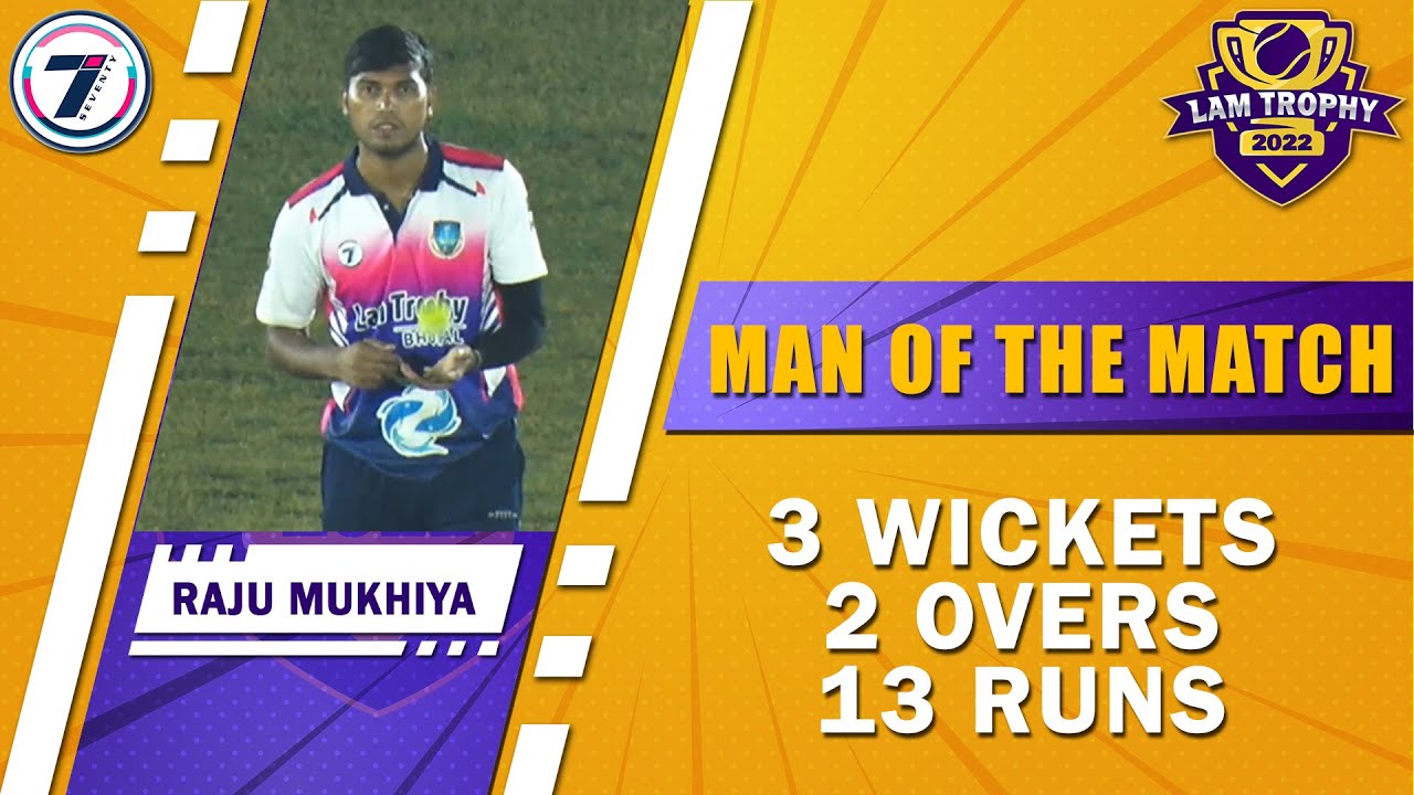 RAJU MUKHIYA | MAN OF THE MATCH | LAM TROPHY 2022 | BHOPAL