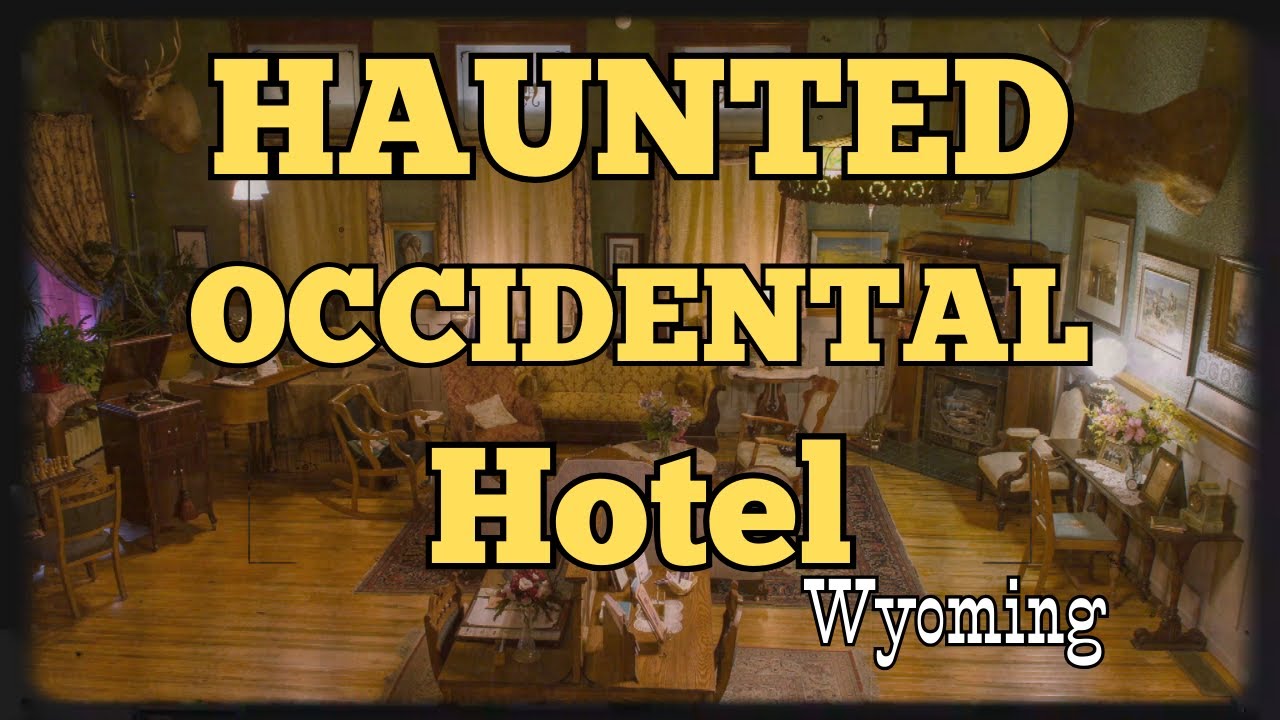 Wyoming's most haunted hotel:  The Occidental Hotel