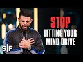 Stop Letting Your Mind Drive | Steven Furtick